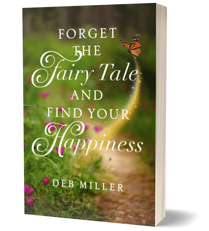 Forget The Fairy Tale and Find Your Happiness